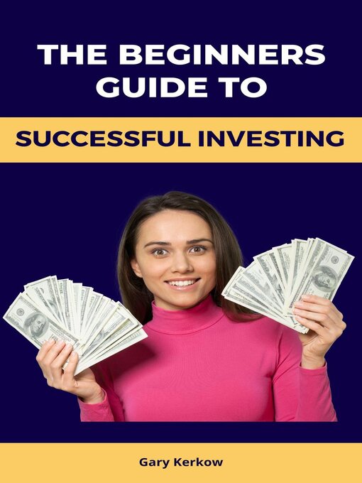 Title details for The Beginners Guide to Successful Investing by Gary Kerkow - Available